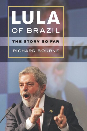 Lula Of Brazil The Story So Far Richard Bourne