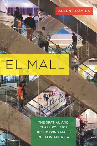 El Mall The Spatial And Class Politics Of Shopping Malls In Latin America Arlene Dvila