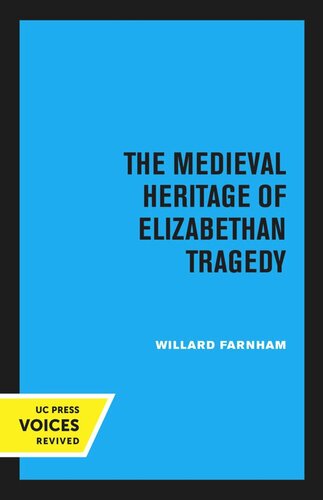 The Medieval Heritage Of Elizabethan Tragedy Reprint 2020 Willard Farnham