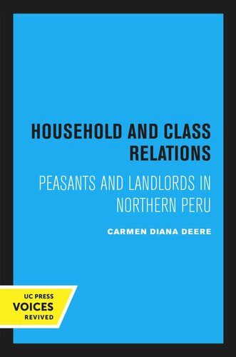 Household And Class Relations Peasants And Landlords In Northern Peru Reprint 2020 Carmen Diana Deere
