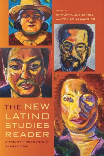 The New Latino Studies Reader A Twentyfirstcentury Perspective Ramon A Gutierrez Editor Tomas Almaguer Editor