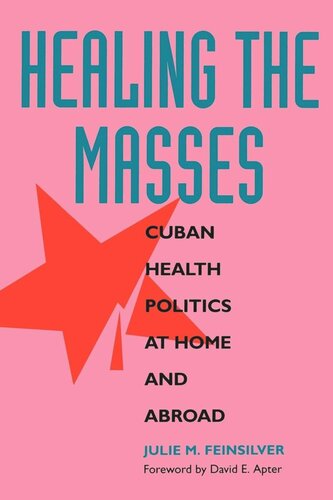 Healing The Masses Cuban Health Politics At Home And Abroad Reprint 2019 Julie M Feinsilver