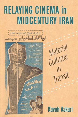 Relaying Cinema In Midcentury Iran Material Cultures In Transit Kaveh Askari