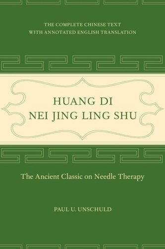 Huang Di Nei Jing Ling Shu The Ancient Classic On Needle Therapy Paul U Unschuld