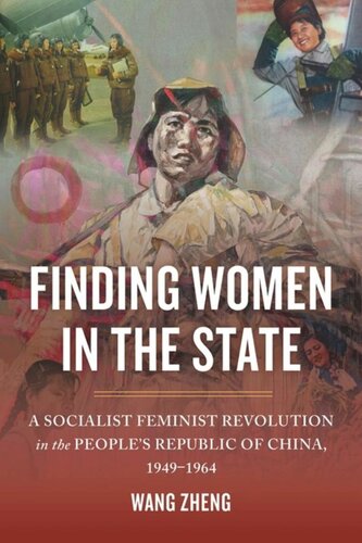 Finding Women In The State A Socialist Feminist Revolution In The Peoples Republic Of China 19491964 Zheng Wang