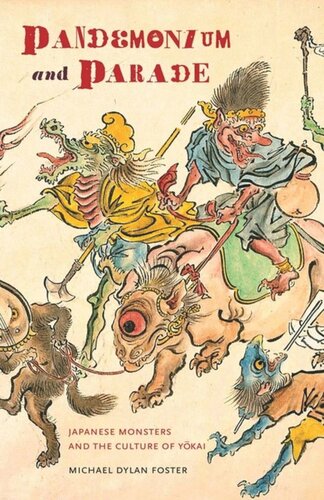 Pandemonium And Parade Japanese Monsters And The Culture Of Yokai Michael Dylan Foster