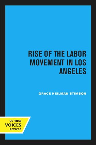 Rise Of The Labor Movement In Los Angeles Reprint 2020 Grace Heilman Stimson