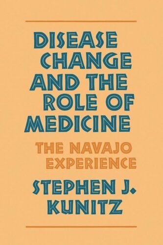 Disease Change And The Role Of Medicine The Navajo Experience Stephen J Kunitz