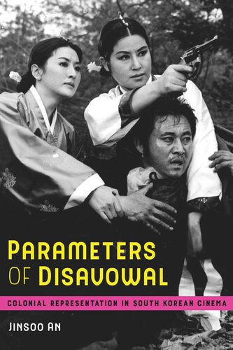 Parameters Of Disavowal Colonial Representation In South Korean Cinema Jinsoo An