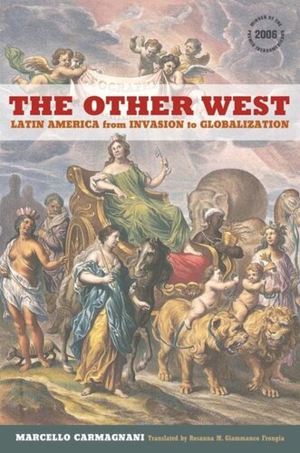 The Other West Latin America From Invasion To Globalization Marcello Carmagnani