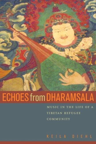Echoes From Dharamsala Music In The Life Of A Tibetan Refugee Community Keila Diehl