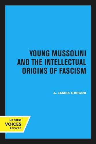 Young Mussolini And The Intellectual Origins Of Fascism Reprint 2020 A Jamas Gregor