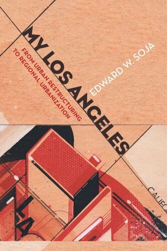 My Los Angeles From Urban Restructuring To Regional Urbanization Edward W Soja
