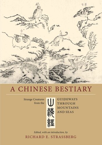 A Chinese Bestiary Strange Creatures From The Guideways Through Mountains And Seas Reprint 2019 Richard E Strassberg Editor