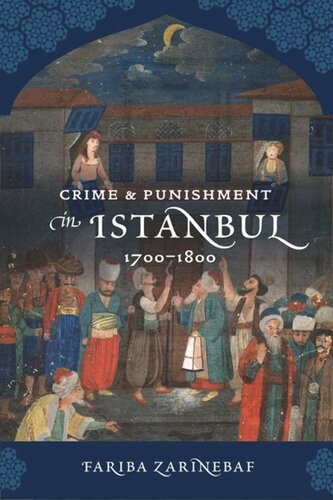Crime And Punishment In Istanbul 17001800 Fariba Zarinebaf