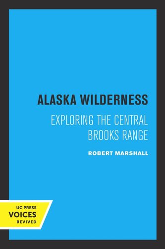 Alaska Wilderness Exploring The Central Brooks Range 2nd Ed Reprint 2019 Robert Marshall Editor George Marshall Editor A Starker Leopold Editor
