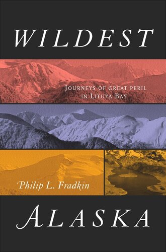 Wildest Alaska Journeys Of Great Peril In Lituya Bay 1st Edition Philip L Fradkin