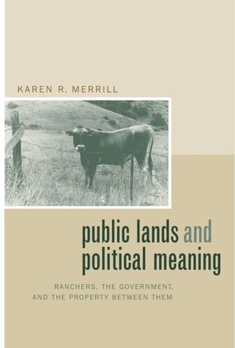Public Lands And Political Meaning Ranchers The Government And The Property Between Them Karen R Merrill