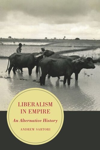 Liberalism In Empire An Alternative History Andrew Stephen Sartori