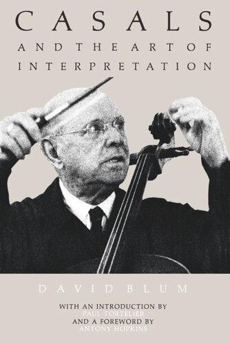 Casals And The Art Of Interpretation David Blum