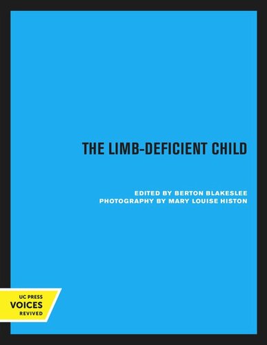 The Limbdeficient Child Reprint 2020 Berton Blakeslee Editor California University At Los Angeles Child Amputee Prosthetics Project Editor Mary Louise Histon Editor