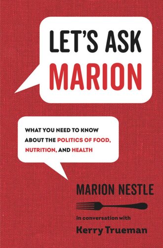 Lets Ask Marion What You Need To Know About The Politics Of Food Nutrition And Health Marion Nestle