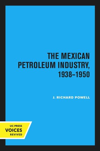 The Mexican Petroleum Industry 19381950 Reprint 2020 J Richard Powell