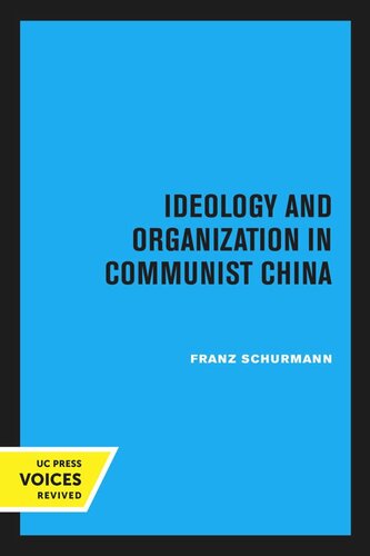 Ideology And Organization In Communist China Reprint 2020 Franz Schurmann