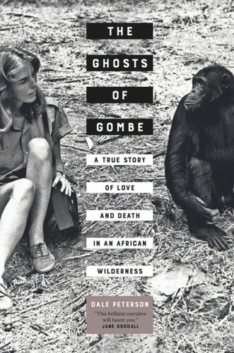 The Ghosts Of Gombe A True Story Of Love And Death In An African Wilderness Dale Peterson