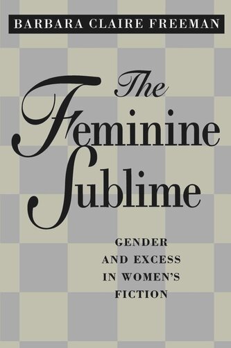 The Feminine Sublime Gender And Excess In Womens Fiction Reprint 2019 Barbara Claire Freeman