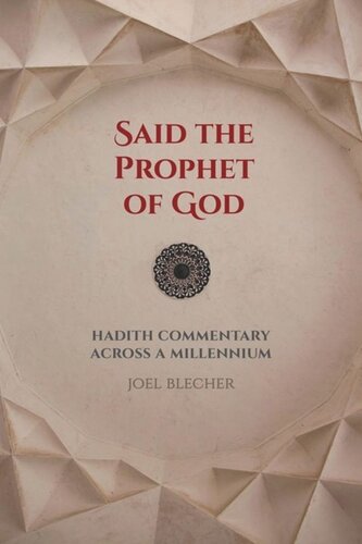 Said The Prophet Of God Hadith Commentary Across A Millennium Joel Blecher