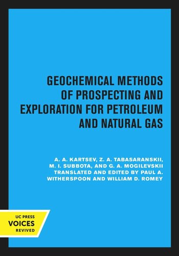 Geochemical Methods Of Prospecting And Exploration For Petroleum And Natural Gas Reprint 2020 A A Kartsev Editor Z A Tabasaranskii Editor M I Subbota Editor G A Mogilevskii Editor Paul A Witherspoon Editor William D Romey Editor