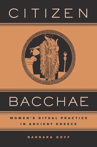 Citizen Bacchae Womens Ritual Practice In Ancient Greece Barbara Goff