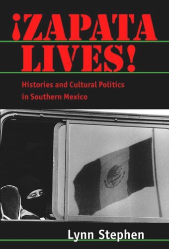 Zapata Lives Histories And Cultural Politics In Southern Mexico Lynn Stephen