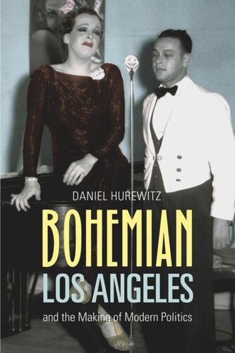 Bohemian Los Angeles And The Making Of Modern Politics Daniel Hurewitz