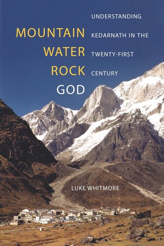 Mountain Water Rock God Understanding Kedarnath In The Twentyfirst Century Luke Whitmore