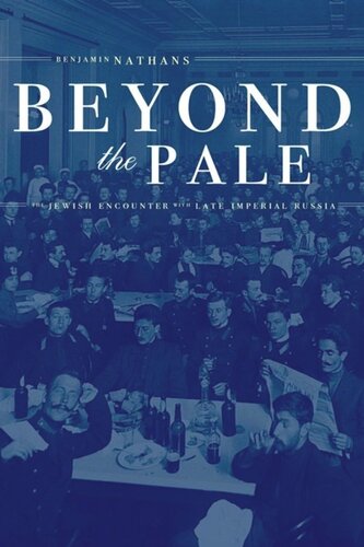 Beyond The Pale The Jewish Encounter With Late Imperial Russia Benjamin Nathans