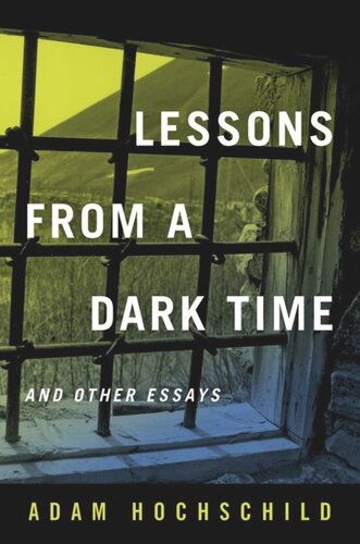 Lessons From A Dark Time And Other Essays Adam Hochschild