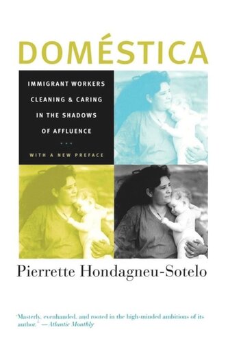 Domestica Immigrant Workers Cleaning And Caring In The Shadows Of Affluence With A New Preface Pierrette Hondagneusotelo