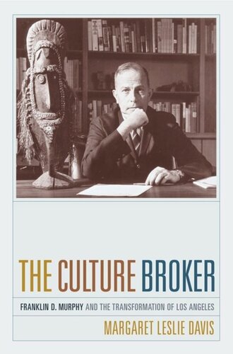 The Culture Broker Franklin D Murphy And The Transformation Of Los Angeles Margaret Leslie Davis