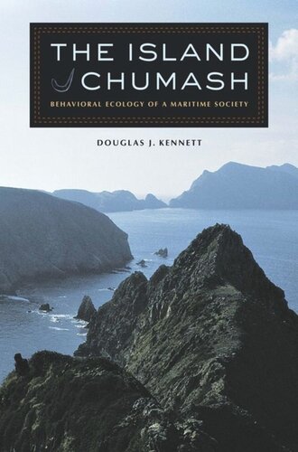 The Island Chumash Behavioral Ecology Of A Maritime Society Douglas J Kennett