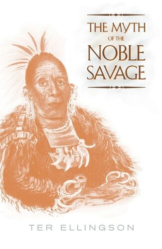 The Myth Of The Noble Savage Ter Ellingson