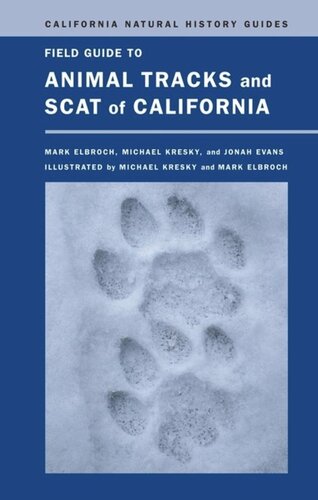 Field Guide To Animal Tracks And Scat Of California Lawrence Mark Elbroch Michael Kresky Jonah Evans
