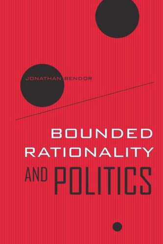 Bounded Rationality And Politics Jonathan Bendor