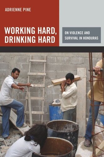 Working Hard Drinking Hard On Violence And Survival In Honduras Adrienne Pine