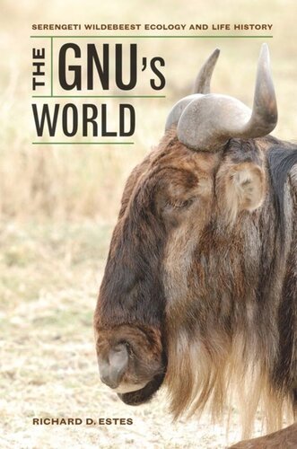 The Gnus World Serengeti Wildebeest Ecology And Life History Richard D Estes