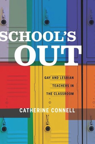 Schools Out Gay And Lesbian Teachers In The Classroom Cati Connell