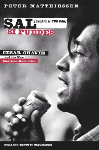 Sal Si Puedes Escape If You Can Cesar Chavez And The New American Revolution Peter Matthiessen