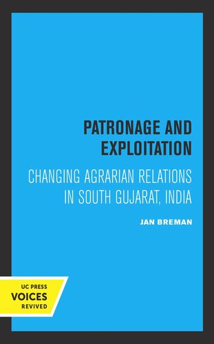 Patronage And Exploitation Changing Agrarian Relations In South Gujarat India Reprint 2019 Jan Breman