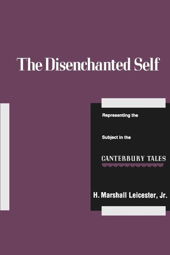 The Disenchanted Self Representing The Subject In The Canterbury Tales Reprint 2019 H Marshall Leicester